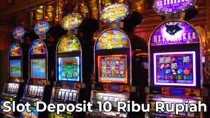 Slot Deposit 10 Ribu Rupiah Termurah di Indonesia